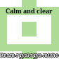 Calm and clear
