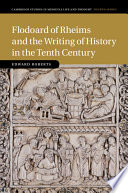 Flodoard of Rheims and the writing of history in the tenth century