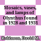Mosaics, vases, and lamps of Olynthus : found in 1928 and 1931