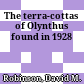 The terra-cottas of Olynthus found in 1928