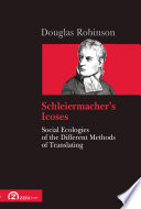 Schleiermacher's icoses : : social ecologies of the different methods of translating /