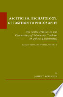 Asceticism, eschatology, opposition to philosophy : the Arabic translation and commentary of Salmon ben Yeroham on Qohelet (Ecclesiastes) /