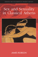 Sex and sexuality in classical Athens /