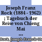 Joseph Franz Rock : (1884 - 1962) ; Tagebuch der Reise von Chieng Mai nach Yünnan, 1921 - 1922 ; Briefwechsel mit C. S. Sargent, University of Washington, Johannes Schubert und Robert Koc