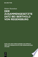 Der zusammengesetzte Satz bei Berthold von Regensburg : : Ein Beitrag zur mittelhochdeutschen Syntax /