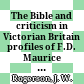 The Bible and criticism in Victorian Britain : profiles of F.D. Maurice and William Robertson Smith /