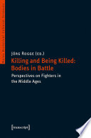 Killing and Being Killed : : Perspectives on Fighters in the Middle Ages.