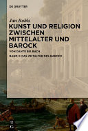 Kunst und Religion zwischen Mittelalter und Barock : : Von Dante bis Bach.