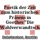 Poetik der Zeit : zum historischen Präsens in Goethes "Die Wahlverwandtschaften"