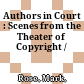 Authors in Court : : Scenes from the Theater of Copyright /