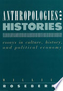 Anthropologies and histories : essays in culture, history, and political economy
