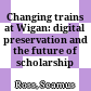 Changing trains at Wigan: digital preservation and the future of scholarship