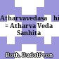 अथर्ववेदसंहिता<br/>Atharvavedasaṃhitā : = Atharva Veda Sanhita