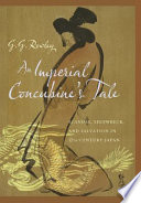 An imperial concubine's tale : scandal, shipwreck, and salvation in seventeenth-century Japan /