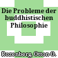 Die Probleme der buddhistischen Philosophie