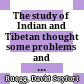 The study of Indian and Tibetan thought : some problems and perspectives : inaugural lecture : delivered on his entrance into office as professor of Indian philosophy, Buddhist studies and Tibetan at the University of Leiden on the 12th May, 1967