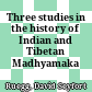 Three studies in the history of Indian and Tibetan Madhyamaka philosophy