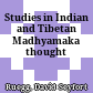 Studies in Indian and Tibetan Madhyamaka thought