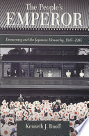 The People's Emperor : : Democracy and the Japanese Monarchy, 1945-1995 /