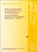 Recht und Rechtsleben im ptolemäischen und römischen Ägypten : an der Schnittstelle griechischen und ägyptischen Rechts 332 a.C. - 212 p.C.