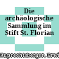 Die archäologische Sammlung im Stift St. Florian