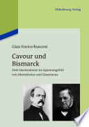 Cavour und Bismarck : : Zwei Staatsmänner im Spannungsfeld von Liberalismus und Cäsarismus /