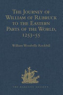 The journey of William of Rubruck to the eastern parts of the world, 1253-55 : as narrated by himself. With two accounts of the earlier journey of John of Pian de Carpine /
