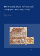 Der frühchristliche Kirchenraum : Ikonographie - Ausstattung - Liturgie
