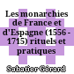 Les monarchies de France et d'Espagne (1556 - 1715) : rituels et pratiques