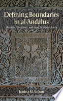 Defining Boundaries in al-Andalus : : Muslims, Christians, and Jews in Islamic Iberia /