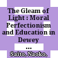 The Gleam of Light : : Moral Perfectionism and Education in Dewey and Emerson /