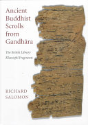 Ancient Buddhist scrolls from Gandhāra : the British Library Kharoṣṭhī fragments