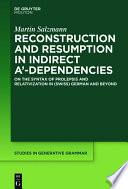 Reconstruction and Resumption in Indirect A‘-Dependencies : : On the Syntax of Prolepsis and Relativization in (Swiss) German and Beyond /