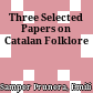 Three Selected Papers on Catalan Folklore