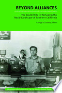 Beyond Alliances : The Jewish Role in Reshaping the Racial Landscape of Southern California /