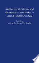Ancient Jewish Sciences and the History of Knowledge in Second Temple Literature /