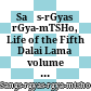 Saṅs-rGyas rGya-mTSHo, Life of the Fifth Dalai Lama : volume IV, part I : the fourth volume, continuing the third volume, of the ordinary, outer life, entitled "the fine silken dress," of my own gracious Lama, Ṅag-dBaṅ Blo-bZaṅ rGya-mTSHo page 1a - page 203a