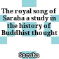 The royal song of Saraha : a study in the history of Buddhist thought