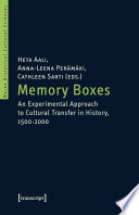 Memory Boxes : An Experimental Approach to Cultural Transfer in History, 1500-2000