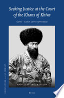 Seeking justice at the court of the khans of Khiva (19th-early 20th centuries) /