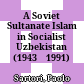 A Soviet Sultanate : Islam in Socialist Uzbekistan (1943‒1991)