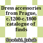 Dress accessories from Prague, c.1200-c.1800 : catalogue of finds