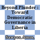 Beyond Plunder : : Toward Democratic Governance in Liberia /