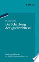Die Schärfung des Quellenblicks : : Forschungspraktiken in der Geschichtswissenschaft 1840-1914 /