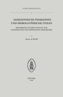 Makedonische Pharaonen und hieroglyphische Stelen : historische Untersuchungen zur Satrapenstele und verwandten Denkmälern