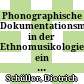 Phonographische Dokumentationsmethoden in der Ethnomusikologie : ein historisch-technisch-quellenkritischer Überblick