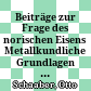 Beiträge zur Frage des norischen Eisens : Metallkundliche Grundlagen und Untersuchungen an Funden vom Magdalensberg