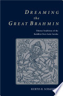 Dreaming the Great Brahmin : Tibetan traditions of the Buddhist poet-saint Saraha /