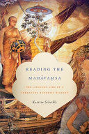 Reading the Mahavamsa : : the literary aims of a Theravada Buddhist history /