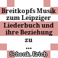 Breitkopfs Musik zum Leipziger Liederbuch und ihre Beziehung zu Hiller und Goethe
